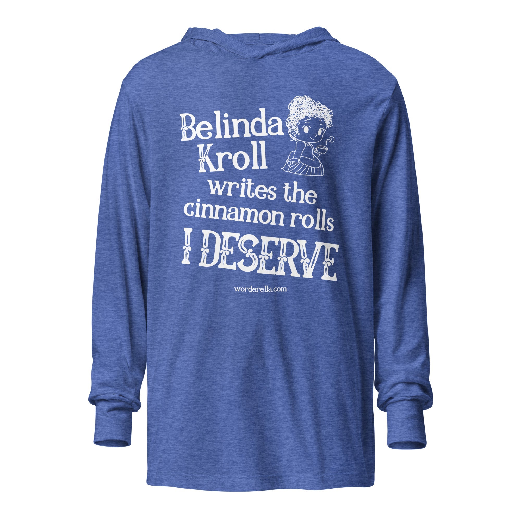 Belinda writes cinnamon rolls (hooded long - sleeve tee) - Belinda Kroll