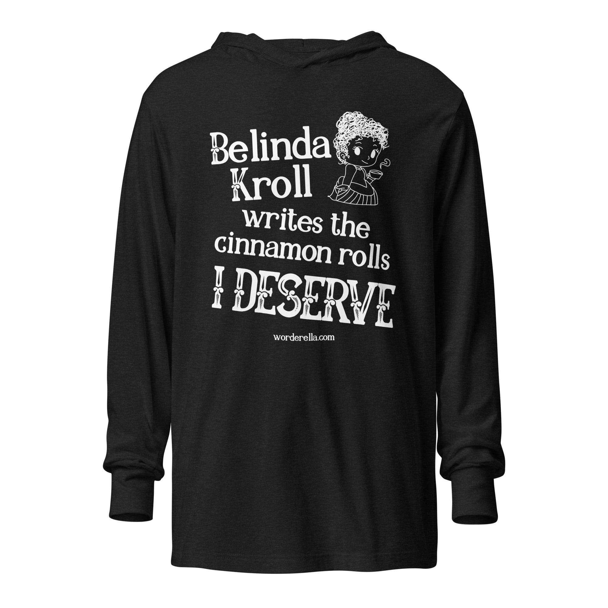 Belinda writes cinnamon rolls (hooded long - sleeve tee) - Belinda Kroll