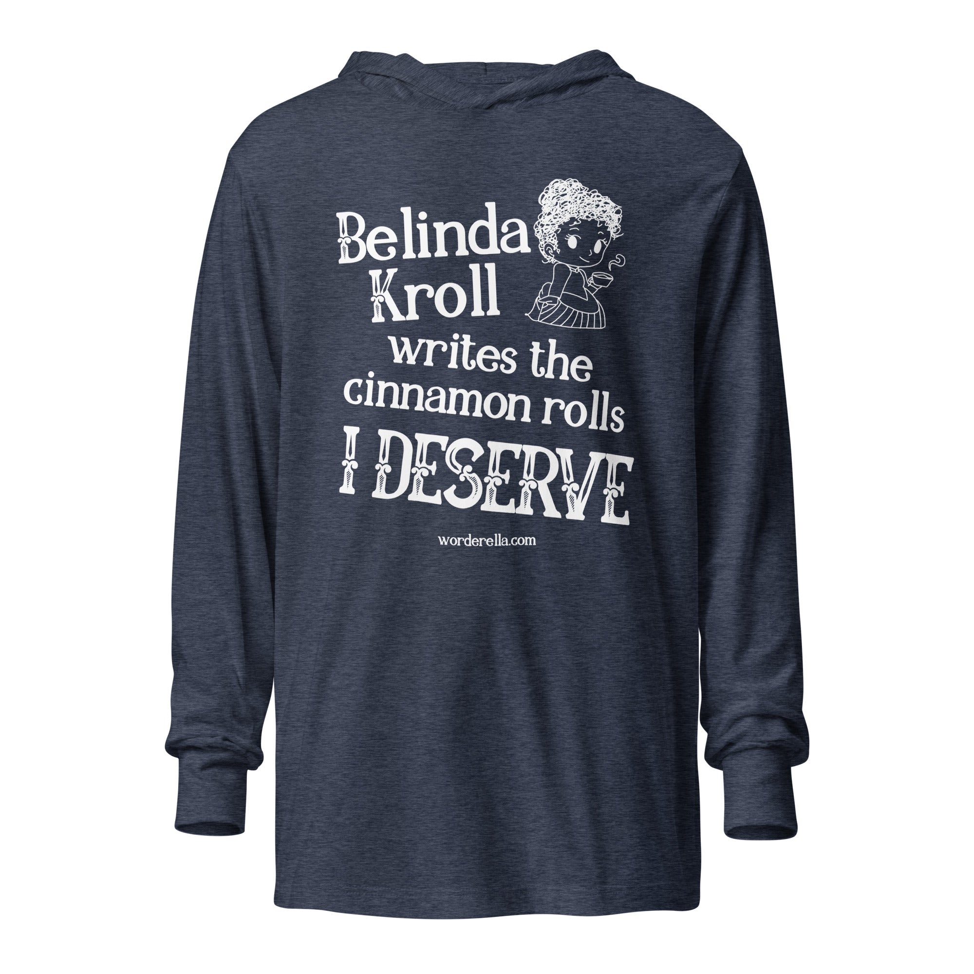 Belinda writes cinnamon rolls (hooded long - sleeve tee) - Belinda Kroll