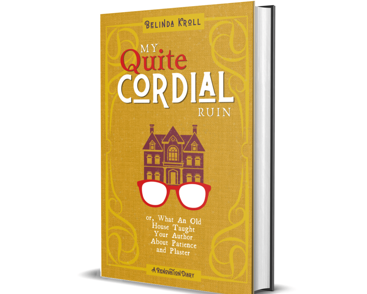 My Quite Cordial Ruin (hardcover) - Belinda Kroll