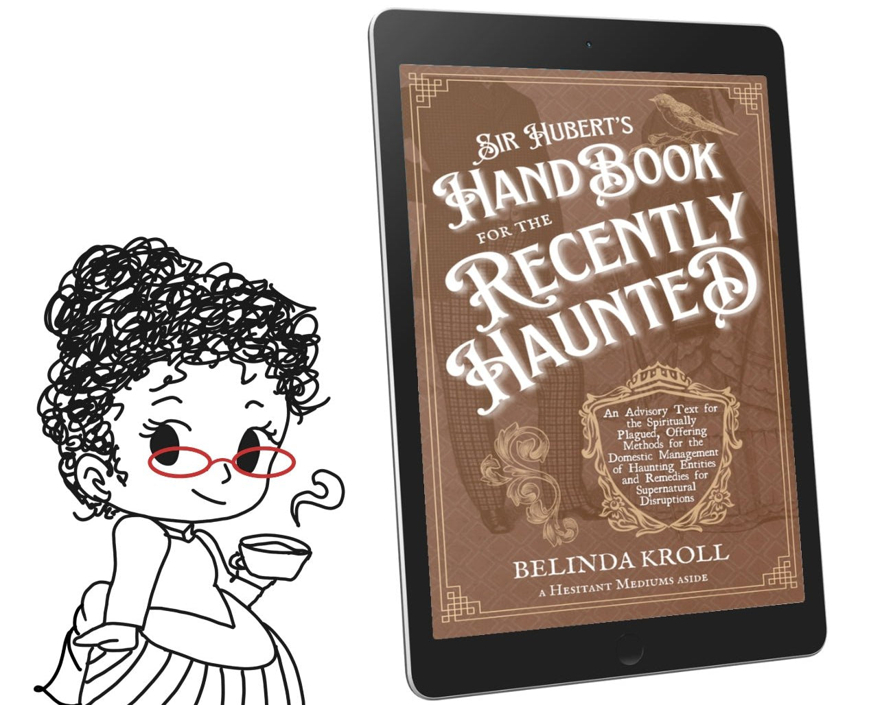 Sir Hubert's Handbook for the Recently Haunted (eBook) - Belinda Kroll
