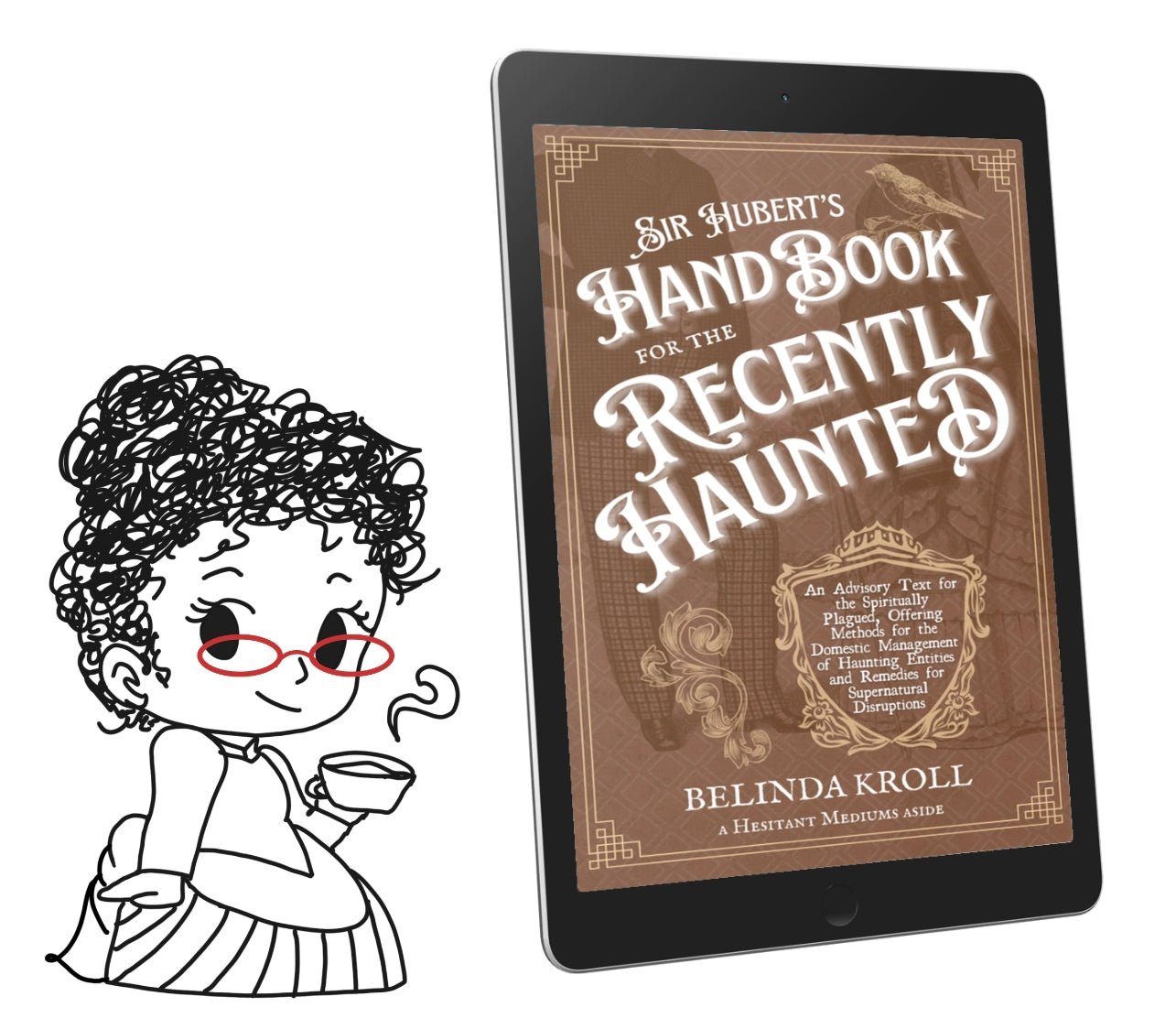Sir Hubert's Handbook for the Recently Haunted (eBook) - Belinda Kroll