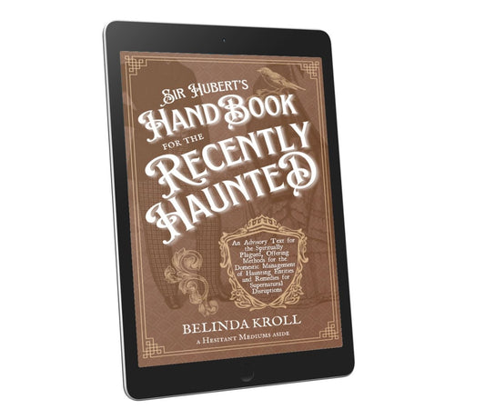 Sir Hubert's Handbook for the Recently Haunted (eBook) PRE - ORDER - Belinda Kroll