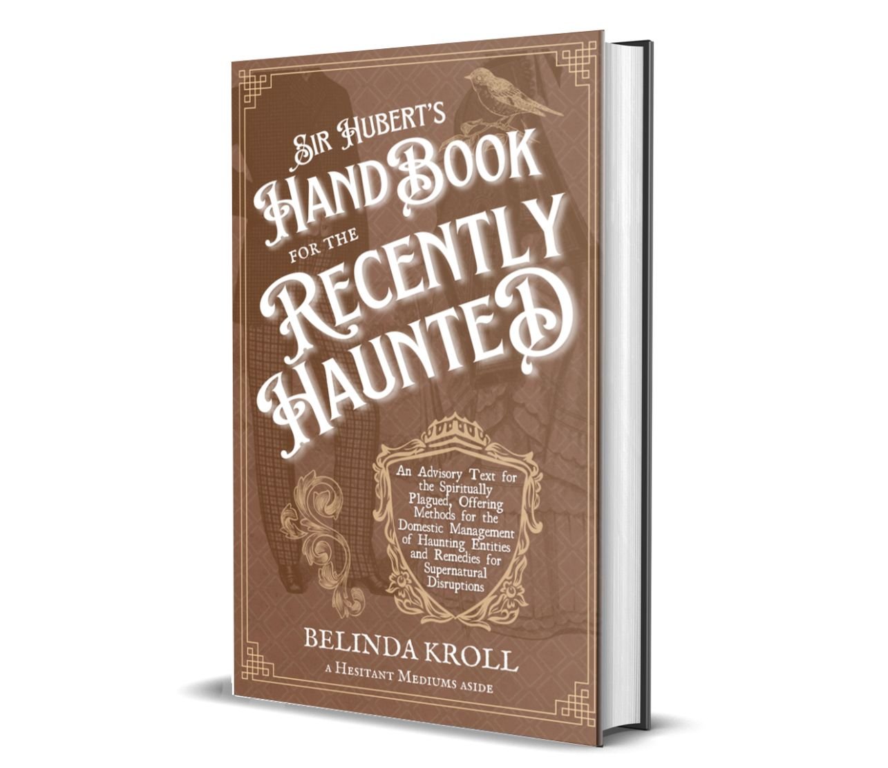 Sir Hubert's Handbook for the Recently Haunted (signed hardcover) PRE - ORDER - Belinda Kroll