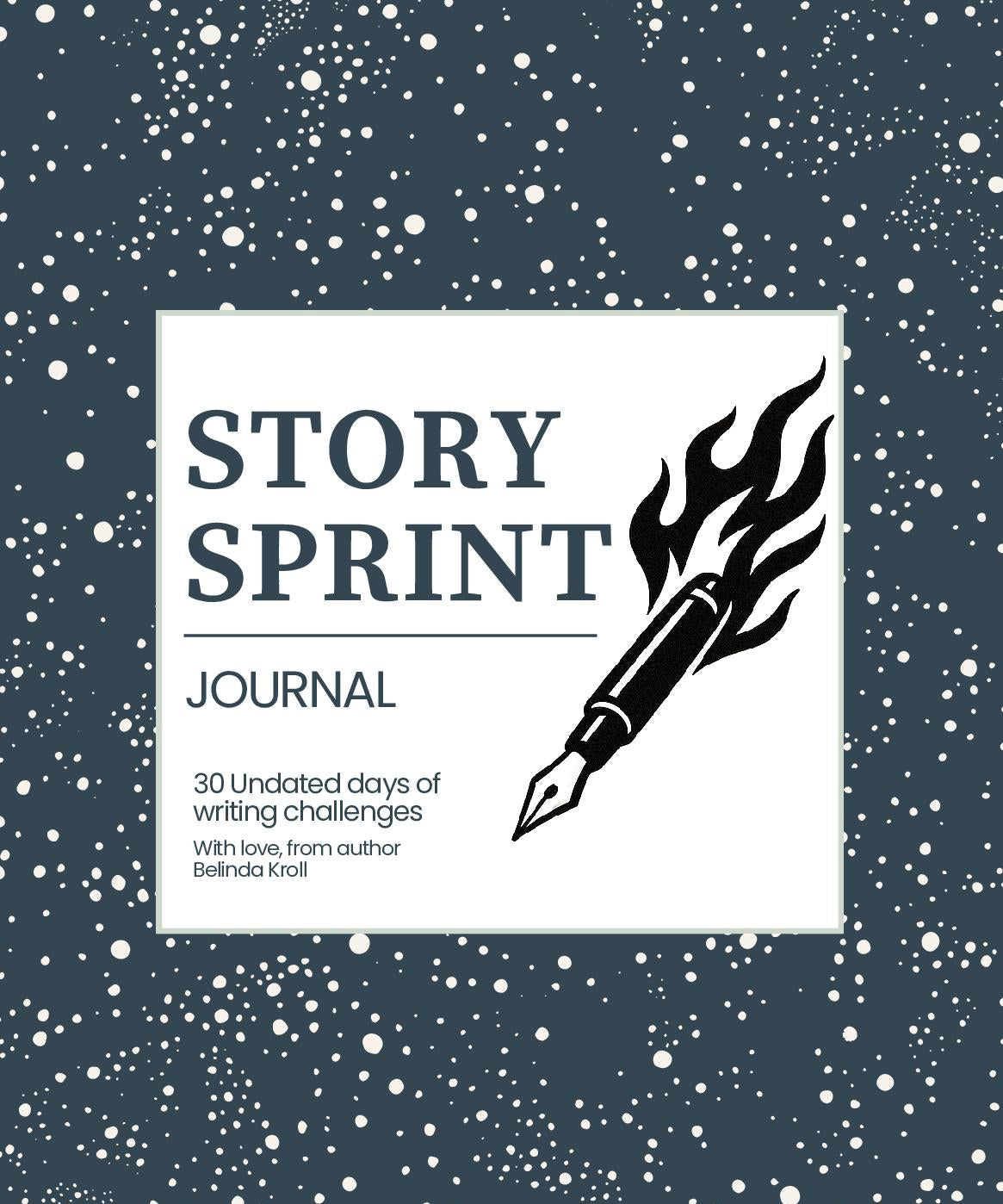 Story Sprint journal (A5): 30 days of writing sprints - Belinda Kroll